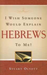 Cover of: I Wish Someone Would Explain Hebrews To Me by 