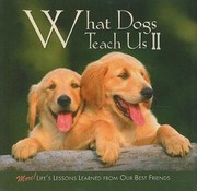 Cover of: What Dogs Teach Us Ii More Life Lessons Learned From Our Best Friends