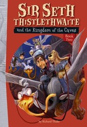 Cover of: Sir Seth Thistlewaite And The Kingdom Of The Caves by 