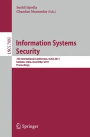 Cover of: Information Systems Security 7th International Conference Iciss 2011 Kolkata India December 1519 2011 Proceedings
