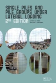Single Piles And Pile Groups Under Lateral Loading by Lymon C. Reese