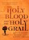 Cover of: The Holy Blood And The Holy Grail