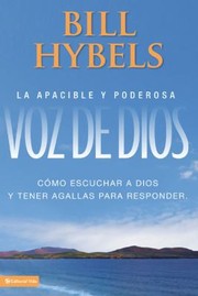 Cover of: La Apacible Y Poderosa Voz De Dios Cmo Escuchar A Dios Y Tener Agallas Para Responder