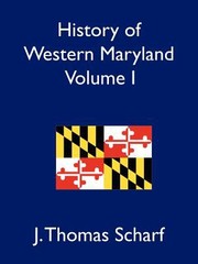Cover of: History Of Western Maryland Being A History Of Frederick Montgomery Carroll Washington Allegany And Garrett Counties From The Earliest Period To The Present Day Including Biographical Sketches Of Their Representative Men
