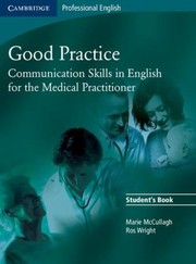 Cover of: Good Practice Communication Skills In English For The Medical Practitioner by Ros Wright