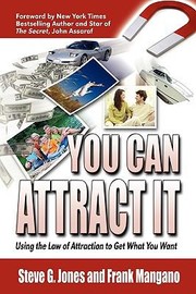 Cover of: You Can Attract It Using the Law of Attraction to Get What You Want by 