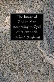 Cover of: The Image Of God In Man According To Cyril Of Alexandria by 