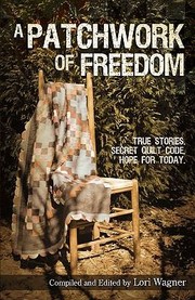 Cover of: A Patchwork Of Freedom True Stories Secret Quilt Code Hope For Today
