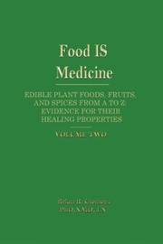 Cover of: Food Is Medicine Edible Plant Foods Fruits And Spices From A To Z by 
