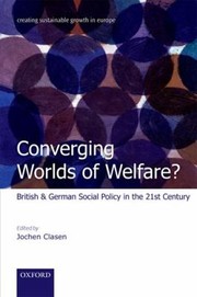 Cover of: Converging Worlds Of Welfare British And German Social Policy In The 21st Century