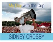 My Day With The Cup by Sidney Crosby