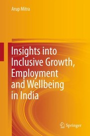 Cover of: Insights Into Inclusive Growth Employment And Wellbeing In India