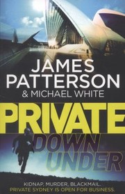 Private Down Under by James Patterson, Michael White, Dr Michael White