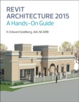 Revit Architecture 2015 by H. Edward Goldberg