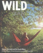 Cover of: The Wild Guide Secret Places Great Adventures And The Good Life