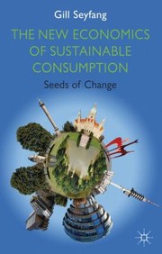 Cover of: The New Economics Of Sustainable Consumption Seeds Of Change