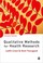 Cover of: Qualitative Methods For Health Research