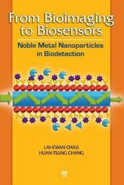 Cover of: From Bioimaging To Biosensors Noble Metal Nanoparticles In Biodetection by Huan-Tsung Chang