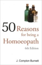 Cover of: 50 Reasons for Being a Homoepath