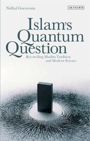 Cover of: Islams Quantum Question Reconciling Muslim Tradition And Modern Science by 