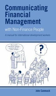 Cover of: Communicating Financial Management With Nonfinance People A Manual For International Development Workers