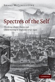 Cover of: Spectres Of The Self Thinking About Ghosts And Ghostseeing In England 17501920 by 