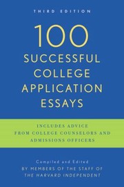 100 Successful College Application Essays by The Harvard Independent