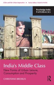 Cover of: Indias Middle Class New Forms Of Urban Leisure Consumption And Prosperity