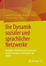 Die Dynamik Sozialer Und Sprachlicher Netzwerke Konzepte Methoden Und Empirische Untersuchungen An Beispielen Des Www cover