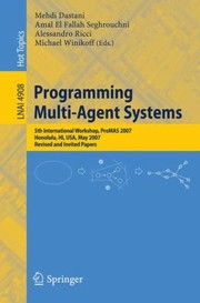 Cover of: Programming Multiagent Systems 5th International Workshop Promas 2007 Honolulu Hi Usa May 15 2007 Revised And Invited Papers