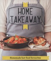 Cover of: Home Takeaway Homemade Fastfood Favourites