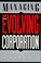 Cover of: Managing the Evolving Corporation
            
                Industrial Engineering