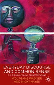 EVERYDAY DISCOURSE AND COMMON SENSE: THE THEORY OF SOCIAL REPRESENTATIONS