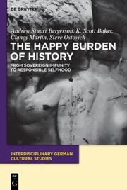Cover of: The Happy Burden Of History From Sovereign Impunity To Responsible Selfhood by 