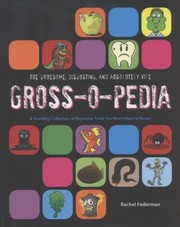 Cover of: Grossopedia A Startling Collection Of Repulsive Trivia You Wont Want To Know