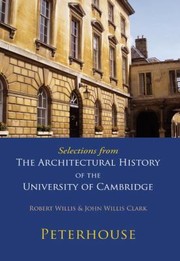 Cover of: Selections From The Architectural History Of The University Of Cambridge Peterhouse by 