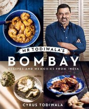 Mr Todiwalas Bombay Recipes And Memories From India by Cyrus Todiwala