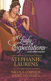 A Lady Of Expectations And Other Stories by Nicola Cornick, Stephanie Laurens, Kasey Michaels