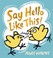 Cover of: Say Hello Like This