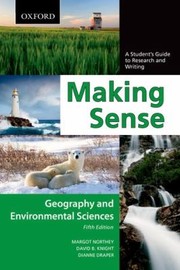 Cover of: Making Sense A Students Guide To Research And Writing Geography And Environmental Sciences