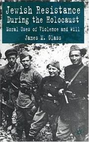 Cover of: Jewish resistance during the Holocaust: moral uses of violence and will