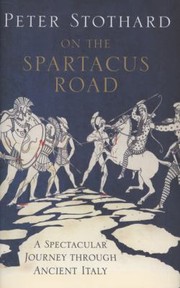 Cover of: On The Spartacus Road A Spectacular Journey Through Ancient Italy by 