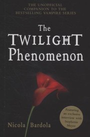 Cover of: The Twilight Phenomenon The Unofficial Companion To The Bestselling Vampire Series