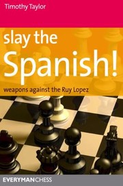 Cover of: Slay The Spanish Weapons Against The Ruy Lopez