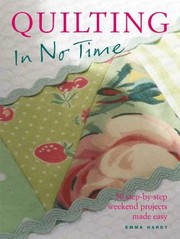 Cover of: Quilting In No Time 50 Stepbystep Weekend Projects Made Easy