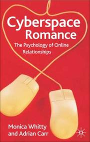 CYBERSPACE ROMANCE: THE PSYCHOLOGY OF ONLINE RELATIONSHIPS by Whitty, Monica T, Monica T. Whitty, Adrian N. Carr