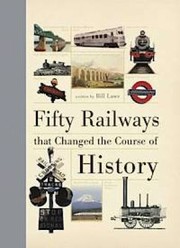 Cover of: Fifty Railways That Changed The Course Of History