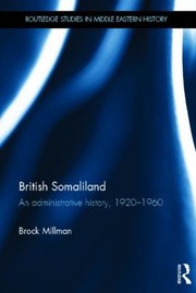 British Somaliland An Administrative History 19201960 by Brock Millman