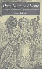 Cover of: Dress, Distress and Desire: Clothing and the Female Body in Eighteenth-Century Literature