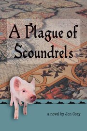 Cover of: A Plague Of Scoundrels by 
